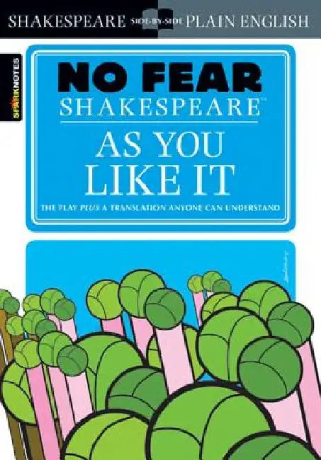 As You Like It: No Fear Shakespeare Side-By-Side Plain English by William Shakespeare