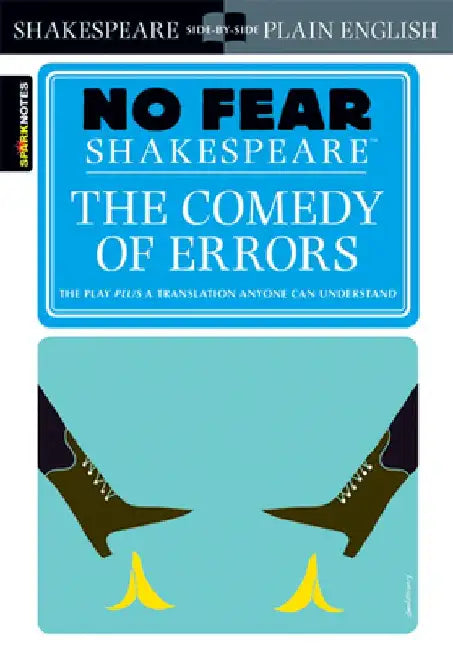 The Comedy of Errors: No Fear Shakespeare Side-By-Side Plain English by William Shakespeare