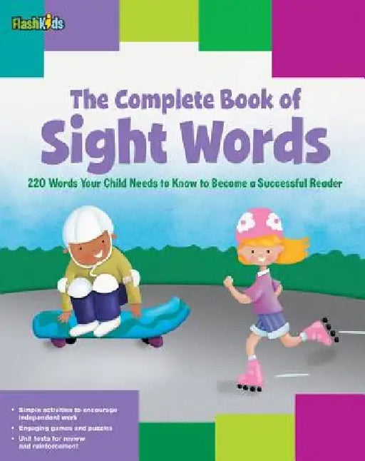 The Complete Book of Sight Words: 220 Words Your Child Needs to Know to Become a Successful Reader by Shannon Keeley