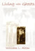 Living with Ghosts by William Alton