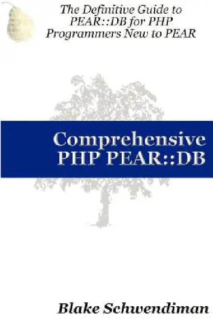 Comprehensive PHP Pear: : DB by Blake Schwendiman