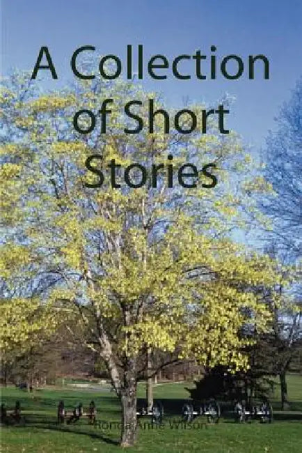 A Collection of Short Stories by Ronda Anne Wilson