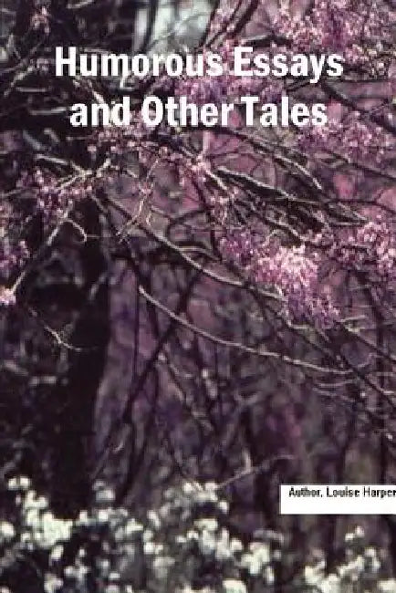 Humorous Essays and Other Tales by Louise Harper