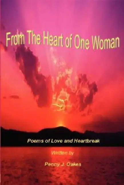 From the Heart of One Woman by Penny J. Oakes