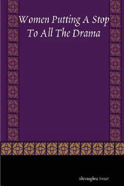 Women Putting a Stop to All the Drama by Shevaughna Sweat