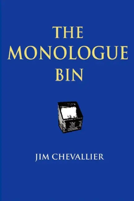 The Monologue Bin - 2nd Edition by Jim Chevallier