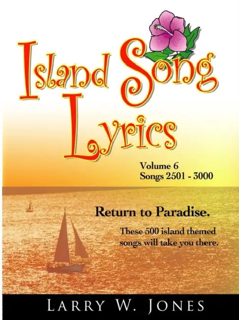 Island Song Lyrics Volume 6 by Larry W. Jones