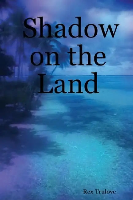 Shadow on the Land by Rex Trulove