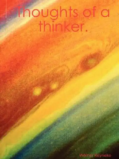 Thoughts of a Thinker. by Werner Reyneke