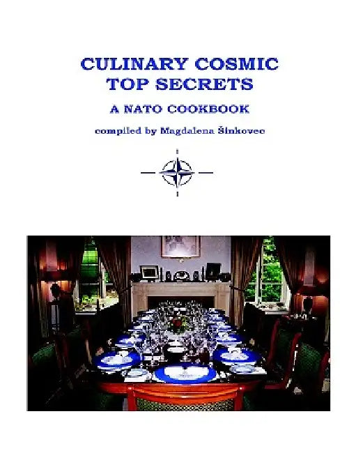 Culinary Cosmic Top Secrets a NATO Cookbook by Magdalena Sinkovec