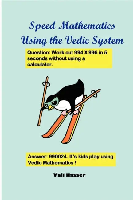 Speed Mathematics Using the Vedic System by Vali Nasser
