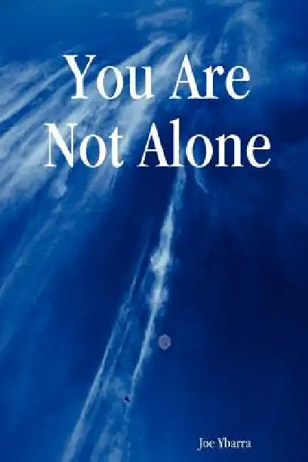 You Are Not Alone by Joe Ybarra