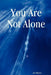 You Are Not Alone by Joe Ybarra