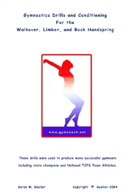 Gymnastics Drills ... Walkover, Limber, Back Handspring by Karen M. Goeller