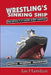 Wrestling's Sinking Ship: What Happens To An Industry Without Competition by Ian Hamilton