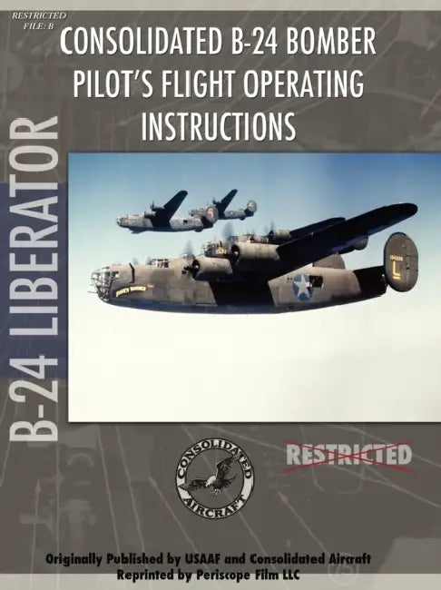 B-24 Liberator Bomber Pilot's Flight Manual by Periscope Film Com