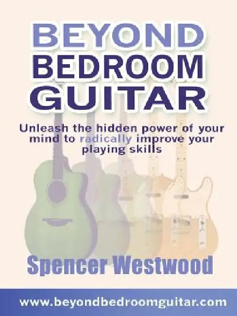 Beyond Bedroom Guitar by Spencer Westwood