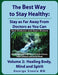 The Best Way to Stay Healthy; Volume 2: Healing Body, Mind and Spirit by George Steele