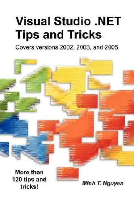 Visual Studio .Net Tips and Tricks by Minh T. Nguyen