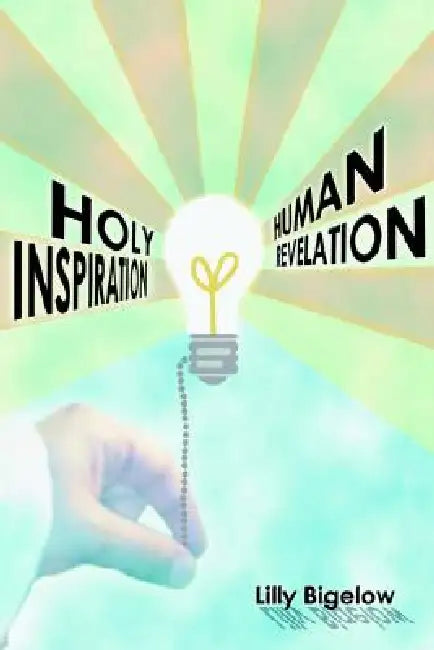 Holy Inspiration - Human Revelation by Lilly Bigelow
