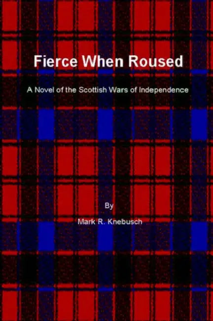 Fierce When Roused by Mark R. Knebusch