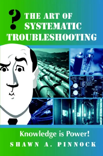 The Art of Systematic Troubleshooting by Shawn Pinnock