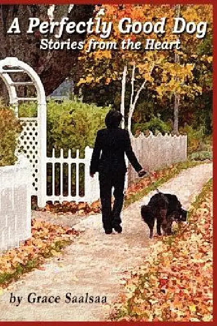 A Perfectly Good Dog by Grace Saalsaa