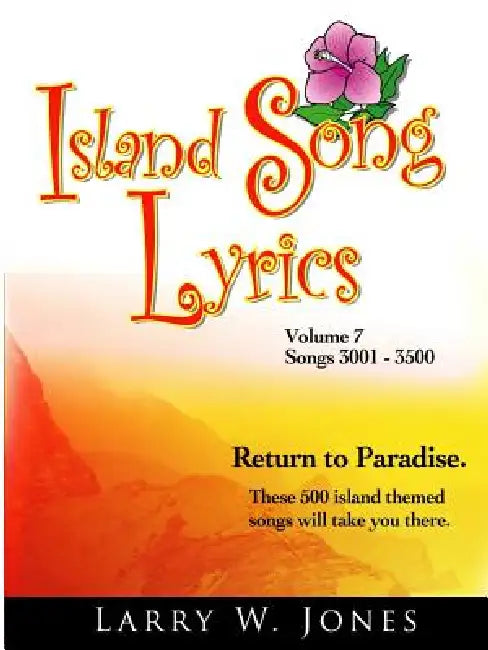 Island Song Lyrics Volume 7 by Larry W. Jones
