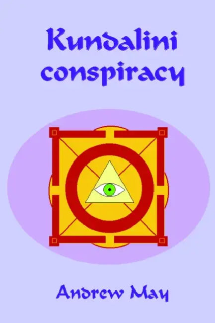 Kundalini Conspiracy by Andrew May