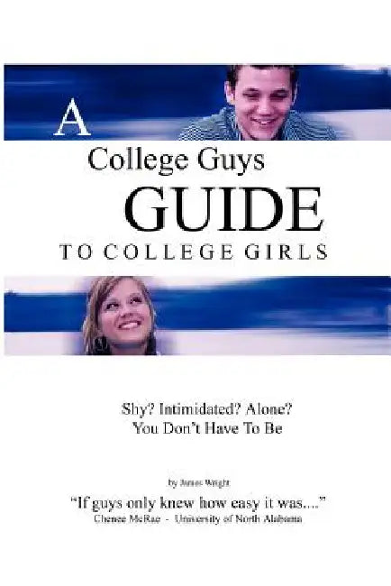 A College Guys Guide to College Girls by James Wright