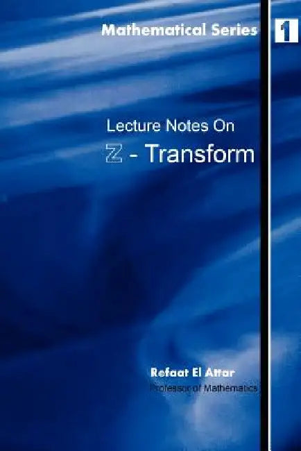 Lecture notes on Z-Transform by Refaat El Attar