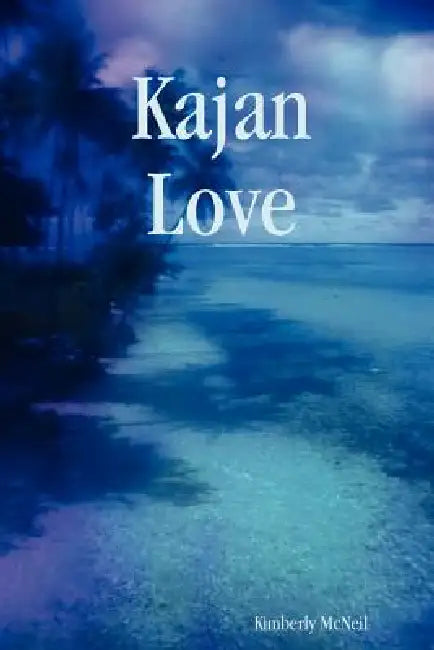 Kajan Love by Kimberly McNeil