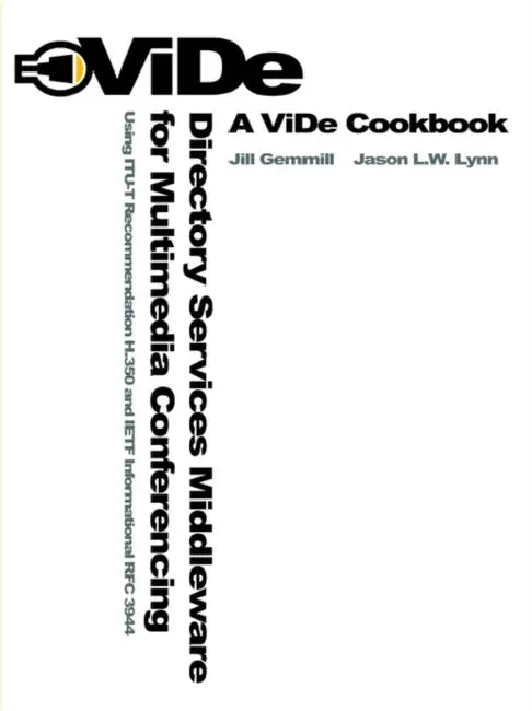 Directory Services Middleware for Multimedia Conferencing: Using Itu-T Recommendation H.350 and Ietf Informational RFC 3944 by Jill Gemmill, Jason Lynn