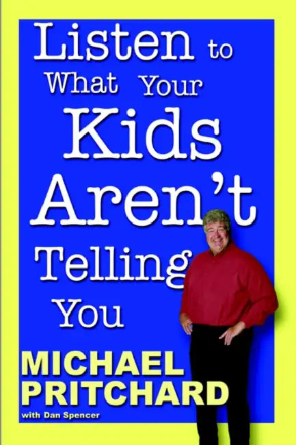 Listen to What Your Kids Aren't Telling You by Dan Spencer, Michael Pritchard