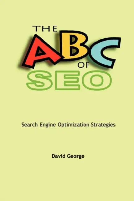 The ABC of Seo by David George