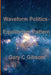 Waveform Politics; Equilibrium Pattern Volume 4 by Gary Gibson