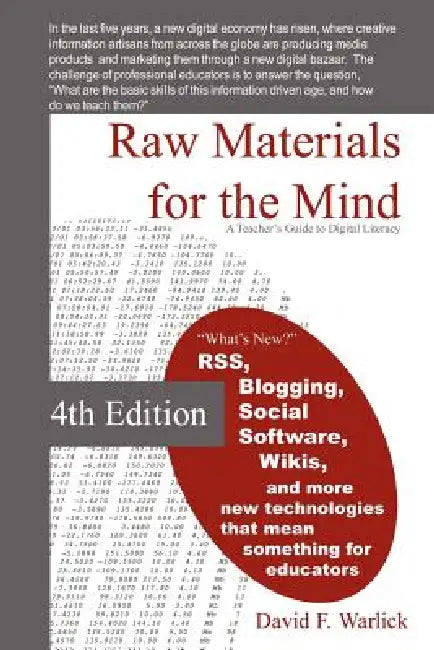 Raw Materials for the Mind: A Teacher's Guide to Digital Literacy by David Warlick