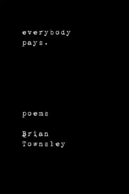 Everybody Pays. by Brian Townsley