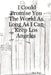 I Could Promise You the World as Long as I Can Keep Los Angeles by Jack Pop