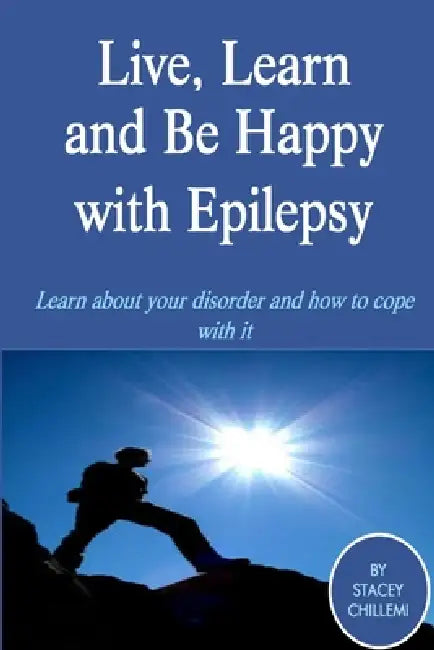 Live Learn, and Be Happy with Epilepsy by Stacey Chillemi