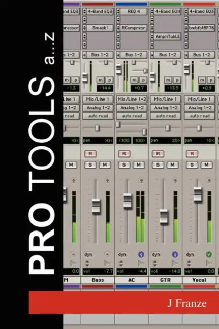 Pro Tools A...Z by J. Franze