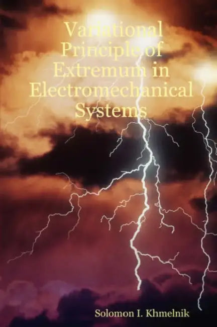 Variational Principle of Extremum in Electromechanical Systems by Solomon I. Khmelnik