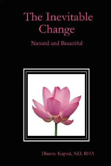 The Inevitable Change: Natural and Beautiful by Nd Rha Kapral