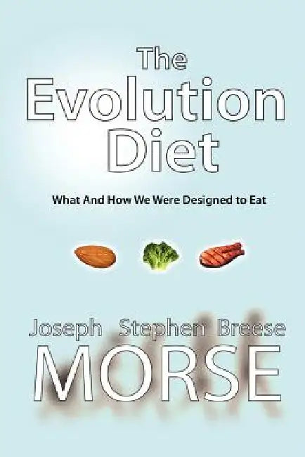 The Evolution Diet by Joseph Stephen Breese Morse