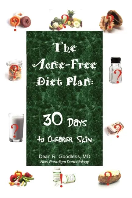 The Acne-Free Diet Plan: 30 Days to Clearer Skin by Dean R. Goodless