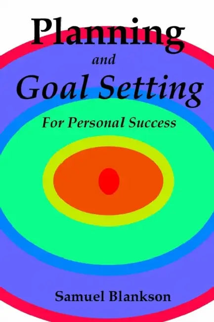 Planning And Goal Setting For Personal Success by Samuel Blankson
