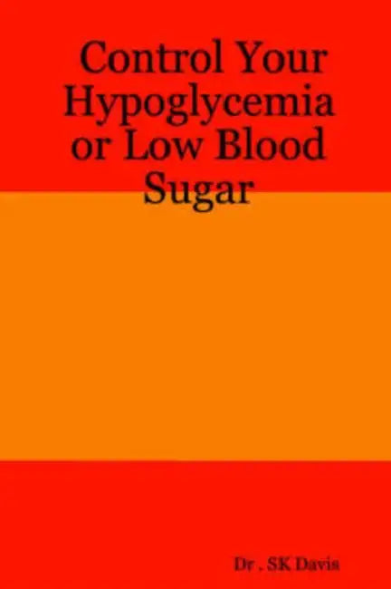Control Your Hypoglycemia or Low Blood Sugar by S. K. Davis