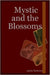 Mystic and the Blossoms by Ashok Malhotra