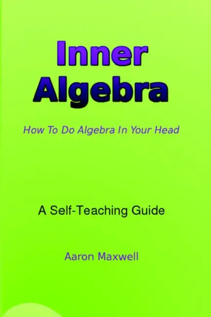 Inner Algebra by Aaron Maxwell