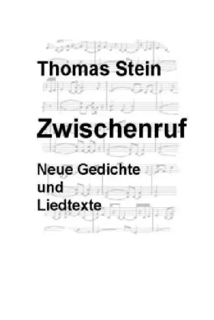Zwischenruf - neue Gedichte und Liedtexte by Thomas Stein